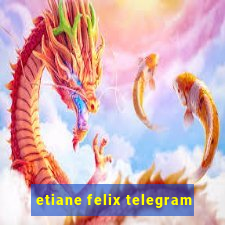 etiane felix telegram